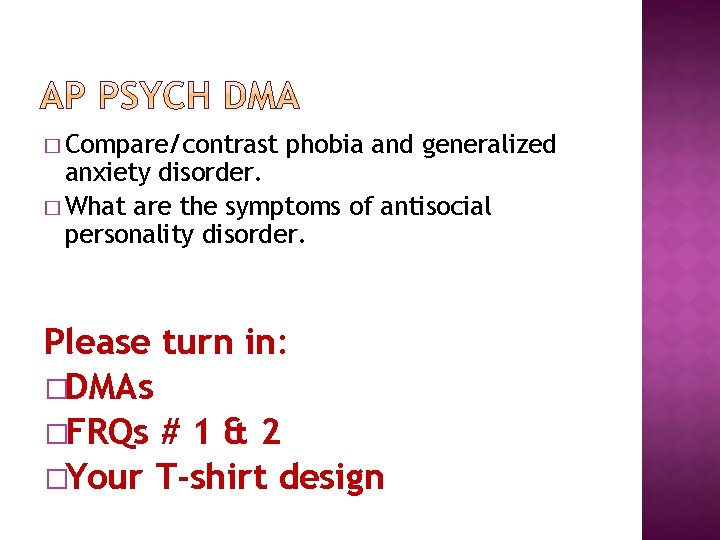 � Compare/contrast phobia and generalized anxiety disorder. � What are the symptoms of antisocial