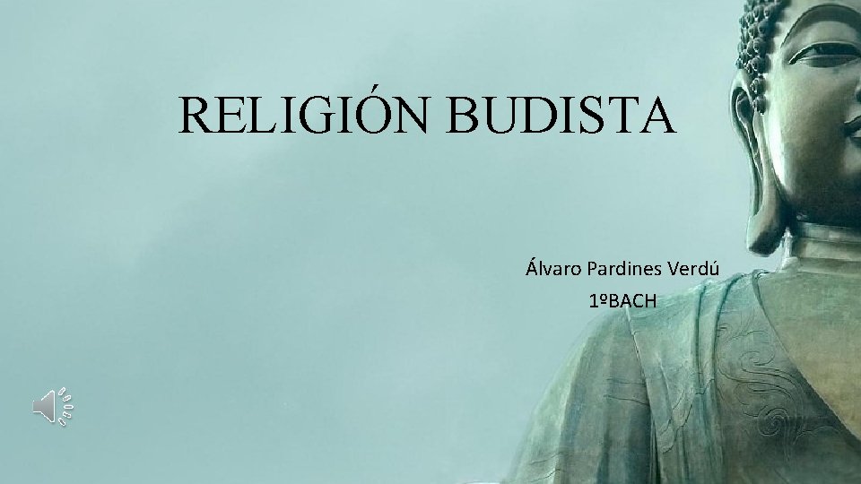 RELIGIÓN BUDISTA Álvaro Pardines Verdú 1ºBACH 