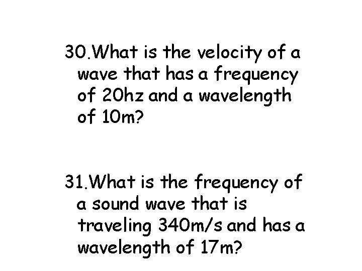 30. What is the velocity of a wave that has a frequency of 20