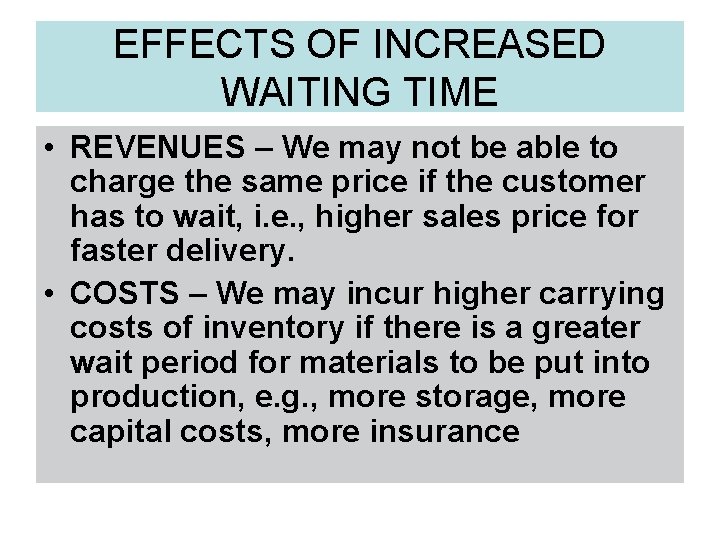 EFFECTS OF INCREASED WAITING TIME • REVENUES – We may not be able to