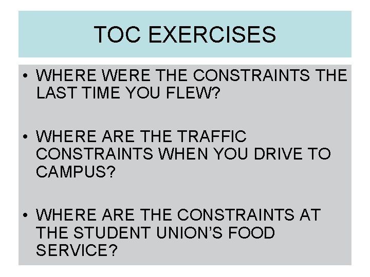 TOC EXERCISES • WHERE WERE THE CONSTRAINTS THE LAST TIME YOU FLEW? • WHERE