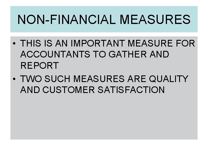 NON-FINANCIAL MEASURES • THIS IS AN IMPORTANT MEASURE FOR ACCOUNTANTS TO GATHER AND REPORT