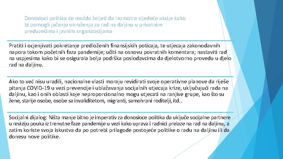 Donosioci politika će možda željeti da razmotre sljedeće akcije kako bi pomogli jačanju okruženja