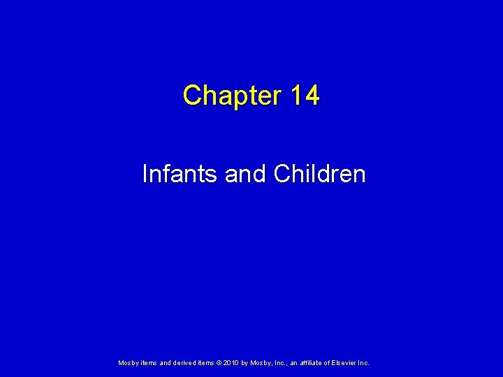 Chapter 14 Infants and Children Mosby items and derived items © 2010 by Mosby,