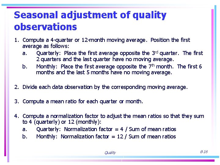 Seasonal adjustment of quality observations 1. Compute a 4 -quarter or 12 -month moving