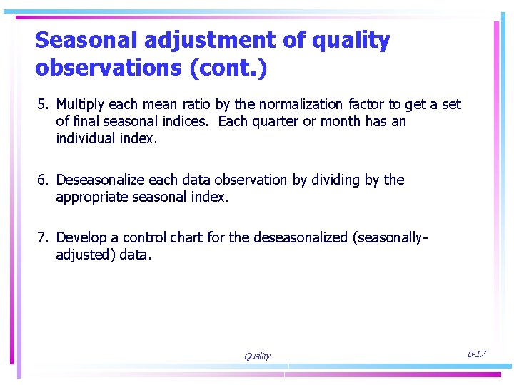 Seasonal adjustment of quality observations (cont. ) 5. Multiply each mean ratio by the