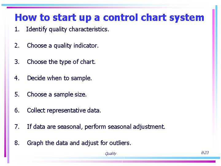 How to start up a control chart system 1. Identify quality characteristics. 2. Choose