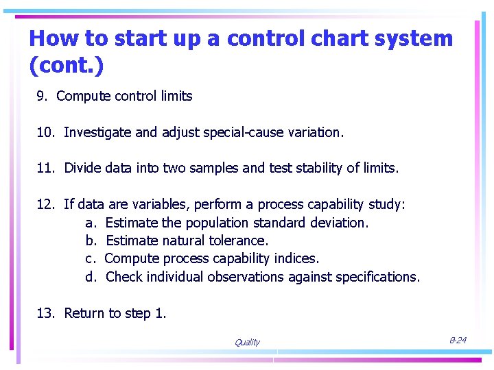 How to start up a control chart system (cont. ) 9. Compute control limits