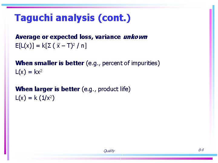 Taguchi analysis (cont. ) Average or expected loss, variance unkown E[L(x)] = k[Σ (