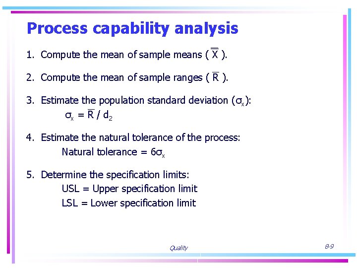 Process capability analysis 1. Compute the mean of sample means ( X ). 2.