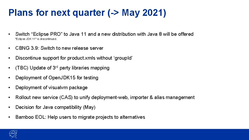 Plans for next quarter (-> May 2021) • Switch “Eclipse PRO” to Java 11