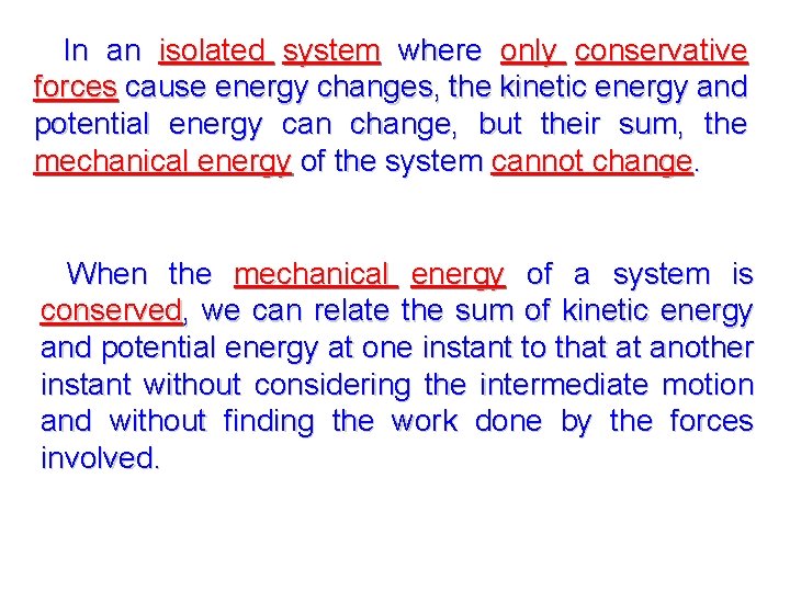 - In an isolated system where only conservative forces cause energy changes, the kinetic - In an isolated system where only conservative forces cause energy changes, the kinetic