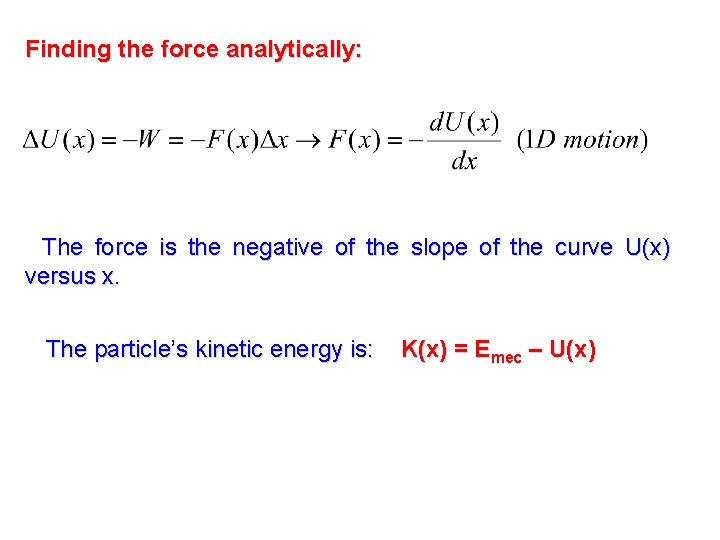 Finding the force analytically: - The force is the negative of the slope of Finding the force analytically: - The force is the negative of the slope of