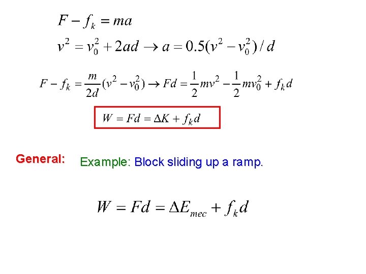 General: Example: Block sliding up a ramp. General: Example: Block sliding up a ramp.