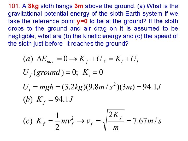 101. A 3 kg sloth hangs 3 m above the ground. (a) What is 101. A 3 kg sloth hangs 3 m above the ground. (a) What is