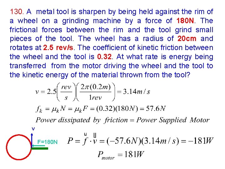 130. A metal tool is sharpen by being held against the rim of a 130. A metal tool is sharpen by being held against the rim of a