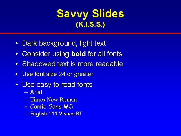 Savvy Slides (K. I. S. S. ) • • • Dark background, light text