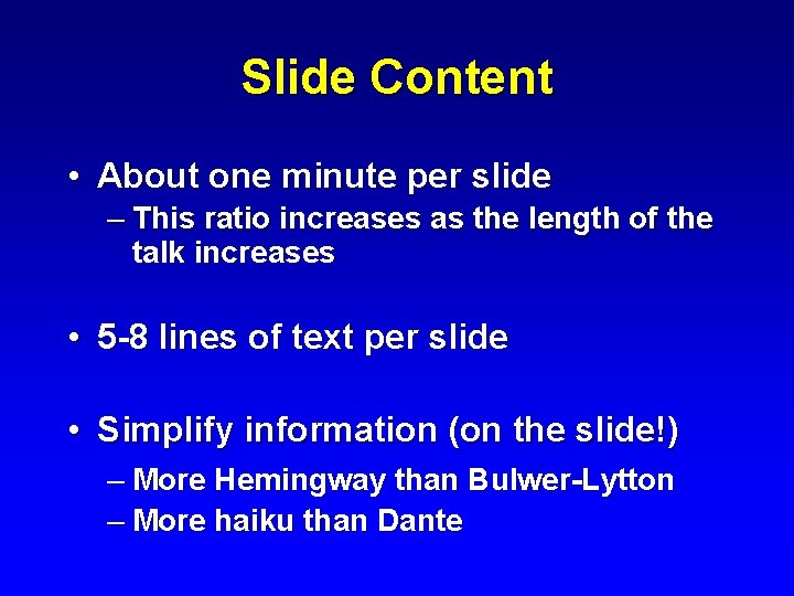Slide Content • About one minute per slide – This ratio increases as the