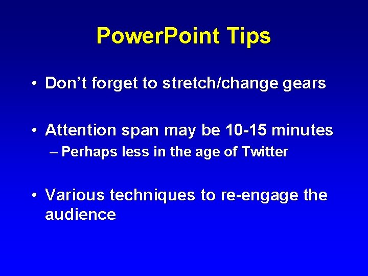 Power. Point Tips • Don’t forget to stretch/change gears • Attention span may be
