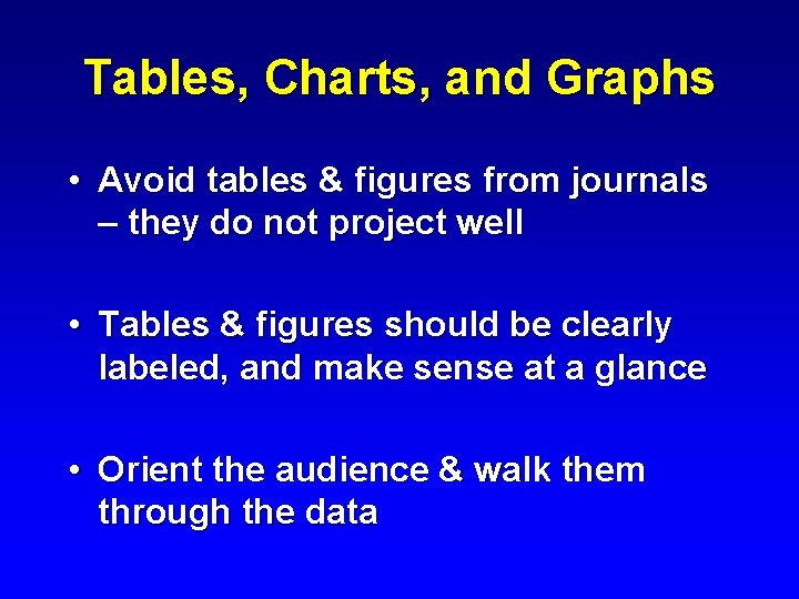 Tables, Charts, and Graphs • Avoid tables & figures from journals – they do