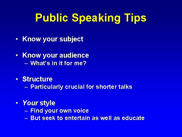 Public Speaking Tips • Know your subject • Know your audience – What’s in