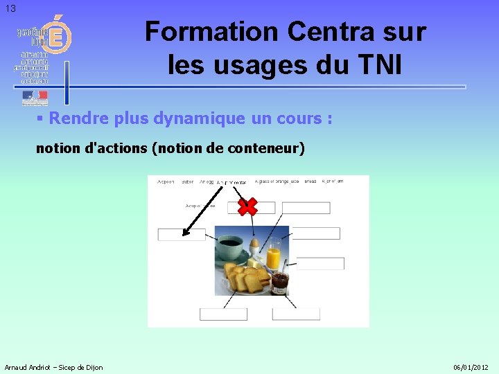 13 Formation Centra sur les usages du TNI § Rendre plus dynamique un cours