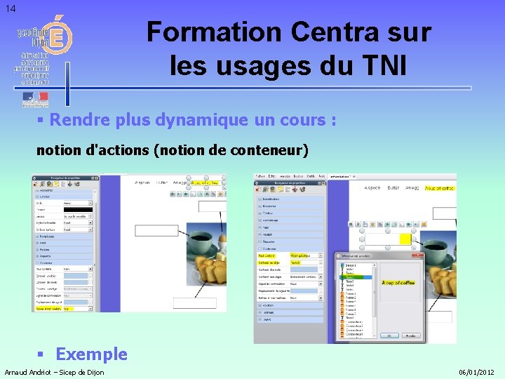 14 Formation Centra sur les usages du TNI § Rendre plus dynamique un cours