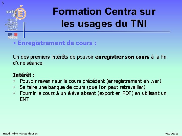 5 Formation Centra sur les usages du TNI § Enregistrement de cours : Un