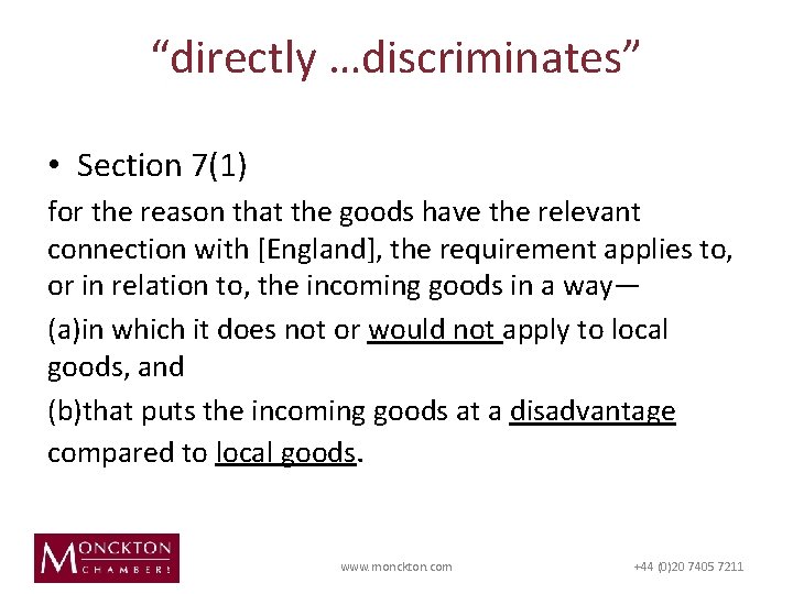 “directly …discriminates” • Section 7(1) for the reason that the goods have the relevant