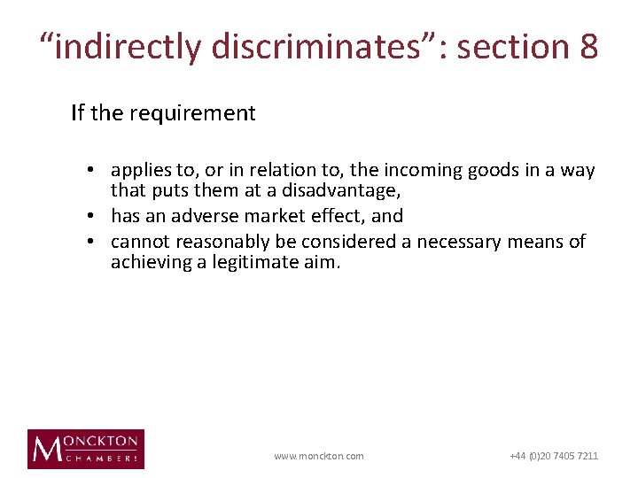 “indirectly discriminates”: section 8 If the requirement • applies to, or in relation to,