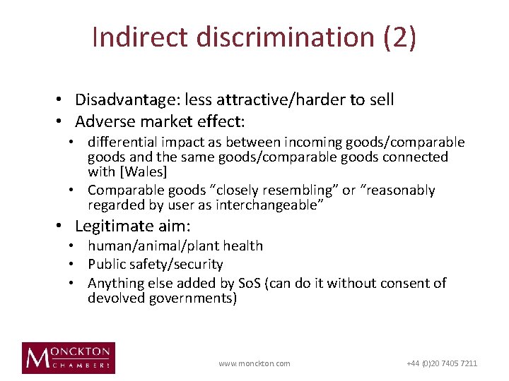 Indirect discrimination (2) • Disadvantage: less attractive/harder to sell • Adverse market effect: •