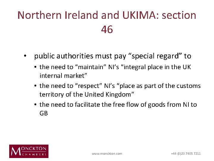 Northern Ireland UKIMA: section 46 • public authorities must pay “special regard” to •