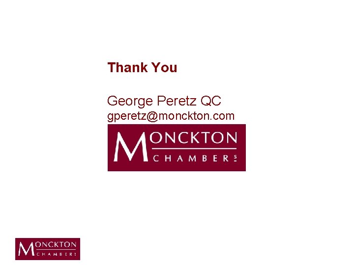 Thank You George Peretz QC gperetz@monckton. com 