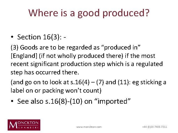 Where is a good produced? • Section 16(3): (3) Goods are to be regarded