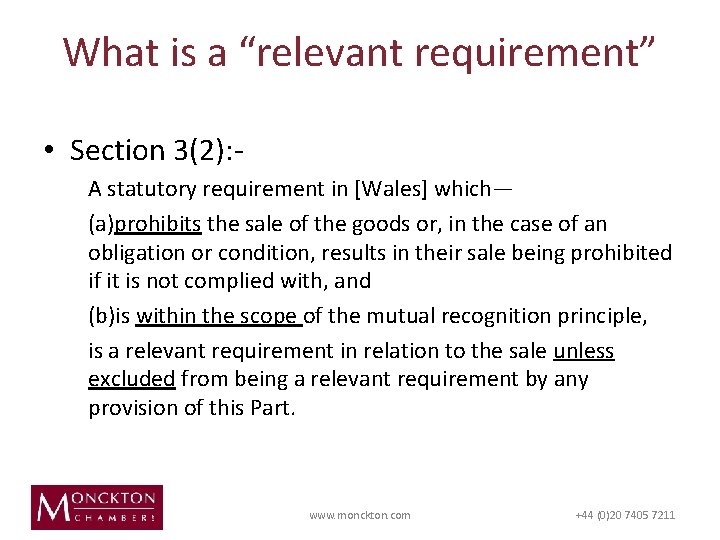 What is a “relevant requirement” • Section 3(2): A statutory requirement in [Wales] which—