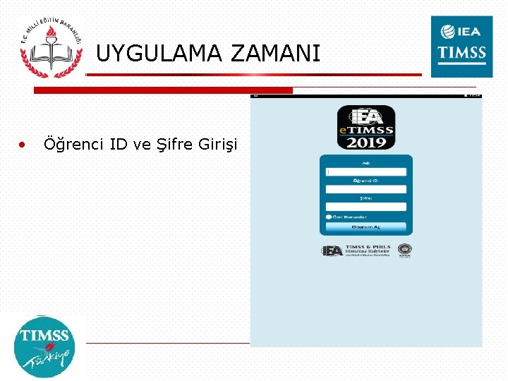 UYGULAMA ZAMANI • Öğrenci ID ve Şifre Girişi 