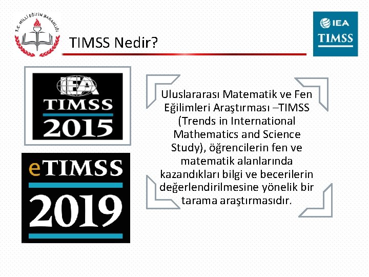 TIMSS Nedir? Uluslararası Matematik ve Fen Eğilimleri Araştırması –TIMSS (Trends in International Mathematics and