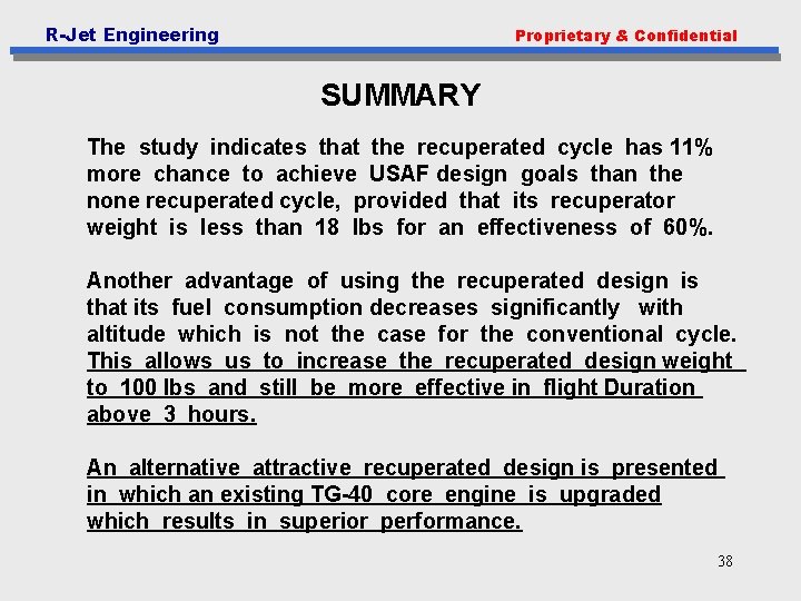 R-Jet Engineering Proprietary & Confidential SUMMARY The study indicates that the recuperated cycle has