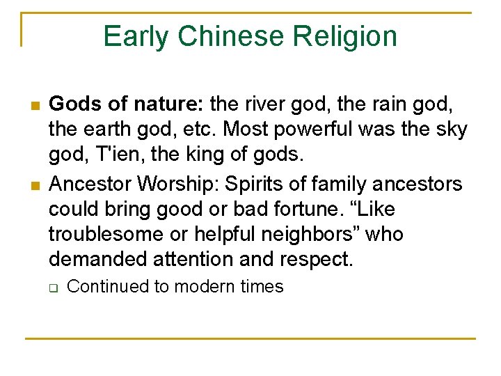 Early Chinese Religion n n Gods of nature: the river god, the rain god,