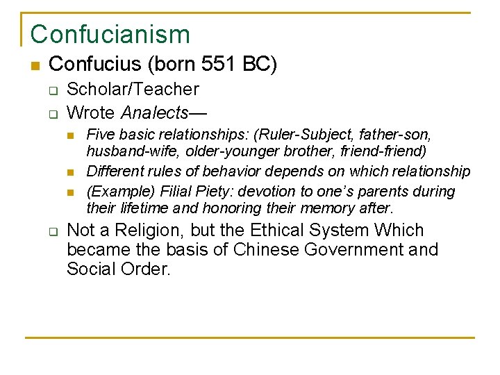 Confucianism n Confucius (born 551 BC) q q Scholar/Teacher Wrote Analects— n n n