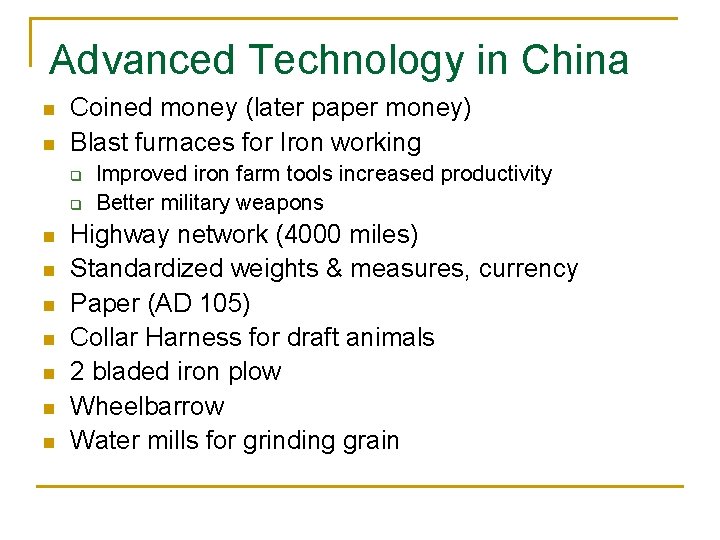 Advanced Technology in China n n Coined money (later paper money) Blast furnaces for