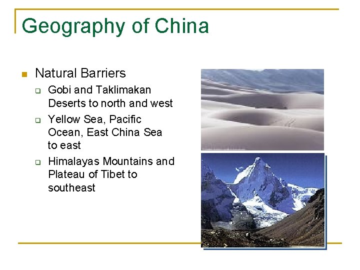 Geography of China n Natural Barriers q q q Gobi and Taklimakan Deserts to