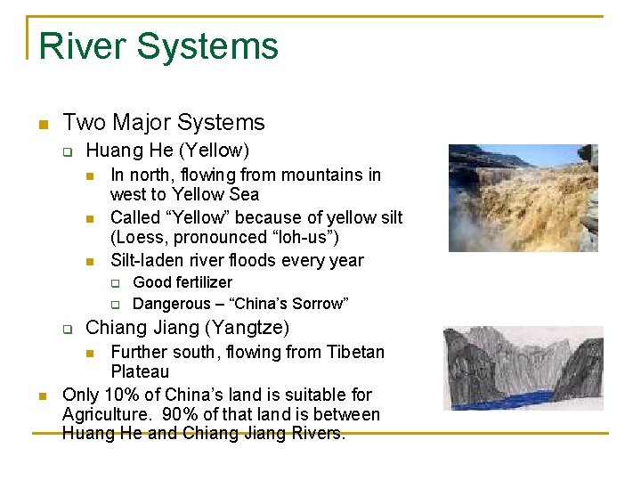 River Systems n Two Major Systems q Huang He (Yellow) n n n In