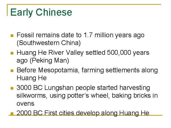 Early Chinese n n n Fossil remains date to 1. 7 million years ago
