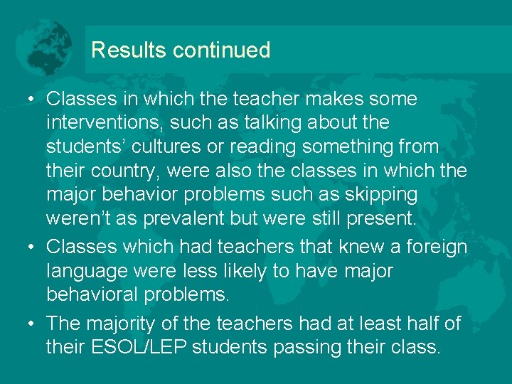 Results continued • Classes in which the teacher makes some interventions, such as talking