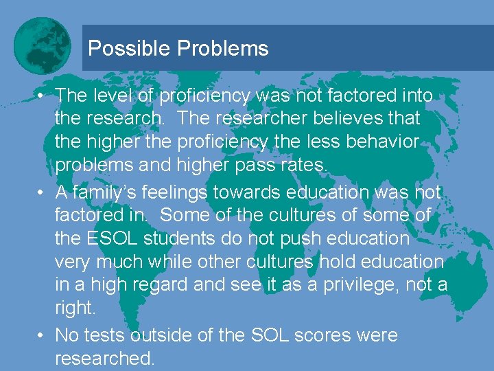 Possible Problems • The level of proficiency was not factored into the research. The