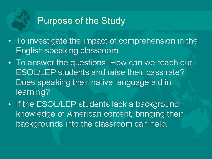 Purpose of the Study • To investigate the impact of comprehension in the English