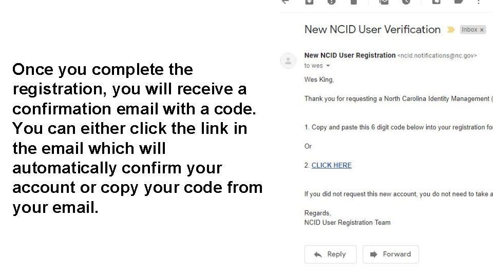 Once you complete the registration, you will receive a confirmation email with a code.