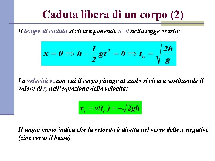 Caduta libera di un corpo (2) Il tempo di caduta si ricava ponendo x=0