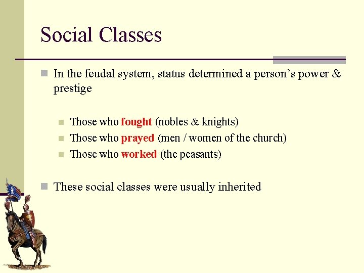 Social Classes n In the feudal system, status determined a person’s power & prestige